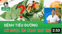Bệnh tiểu đường NÊN hay KHÔNG NÊN ăn chay?